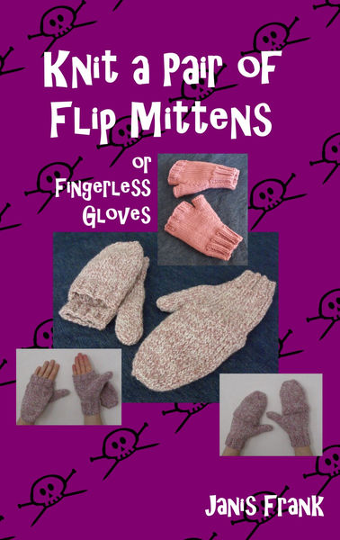 Knit a Pair of Flip Mitts and Fingerless Gloves