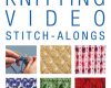 knitting video stitch alongs knit stitch collecti