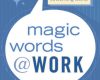 magic words at work