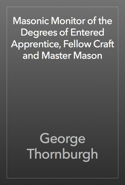 Masonic Monitor of the Degrees of Entered Apprenti... 1 Masonic Monitor of the Degrees of Entered Apprenti...
