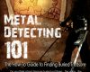 metal detecting 101 the how to guide to finding b