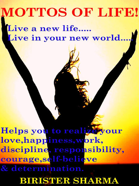 Mottos of Life! (Live a new life…..Live in your ne...