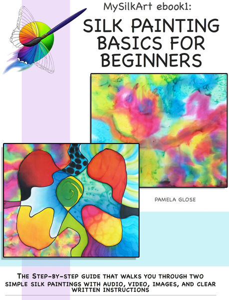 MySilkArt eBook1: Silk Painting Basics for Beginne... 1 MySilkArt eBook1: Silk Painting Basics for Beginne...
