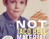 not taco bell material