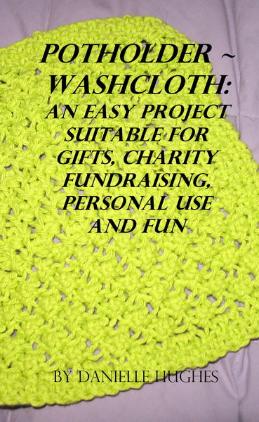 Potholder ~ Washcloth: An easy project. Suitable f...