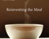 reinventing the meal