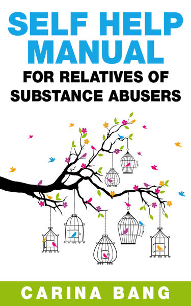 Self Help Manual For Relatives of Substance Abuser...