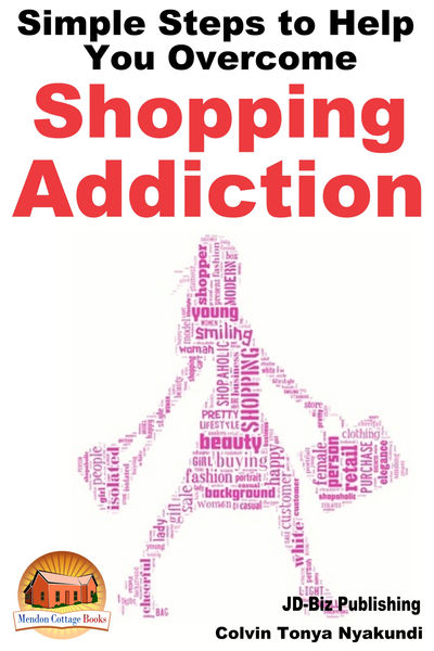 Simple Steps to Help You Overcome Shopping Addicti...