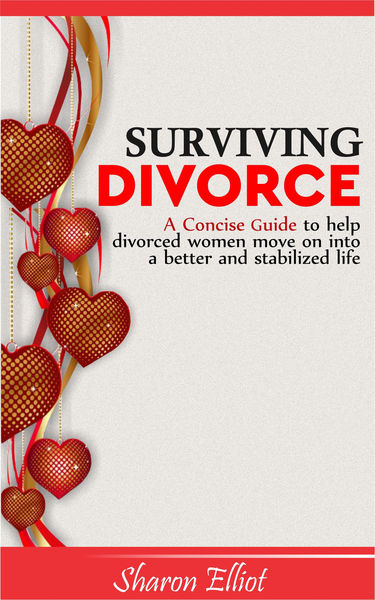 Surviving Divorce: A Concise Guide to Help Divorce...