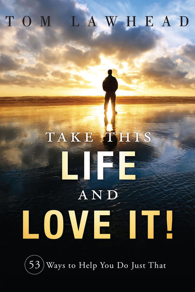 Take This Life and Love It!