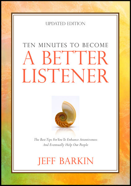 Ten Minutes To Become A Better Listener: The Best ...