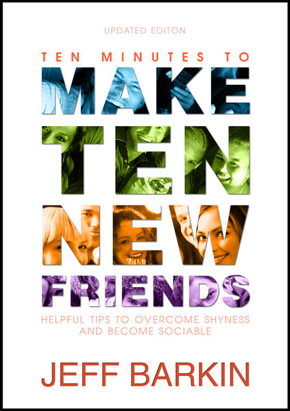 Ten Minutes To Make Ten New Friends: Helpful Tips ...