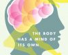 the body has a mind of its own