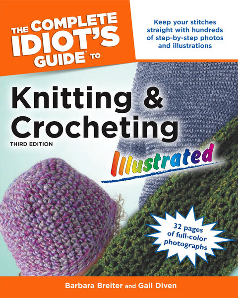 The Complete Idiots Guide to Knitting and Crochet...
