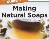 the complete idiots guide to making natural soaps