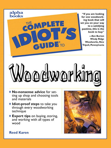 The Complete Idiots Guide to Woodworking