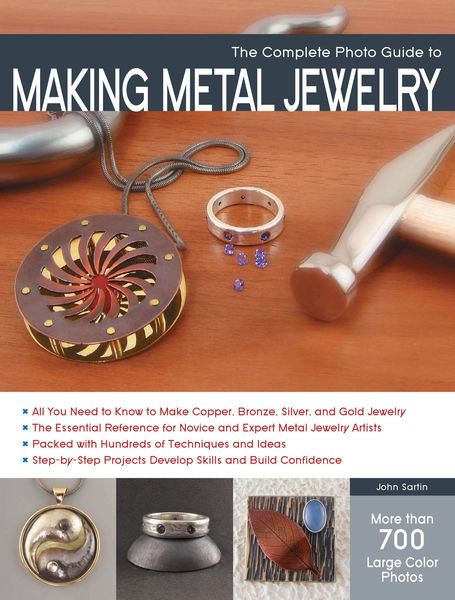 The Complete Photo Guide to Making Metal Jewelry 1 The Complete Photo Guide to Making Metal Jewelry