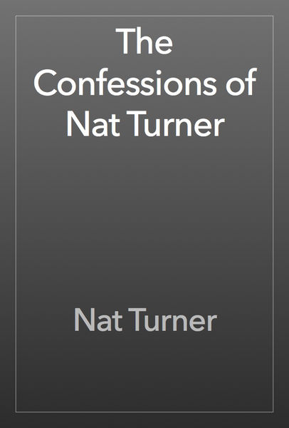 The Confessions of Nat Turner 1 The Confessions of Nat Turner