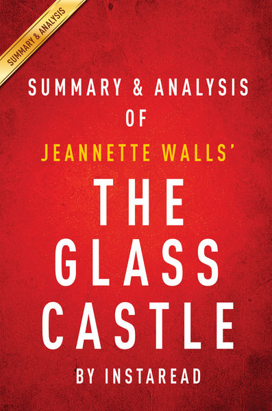 The Glass Castle: A Memoir by Jeannette Walls  Sum...