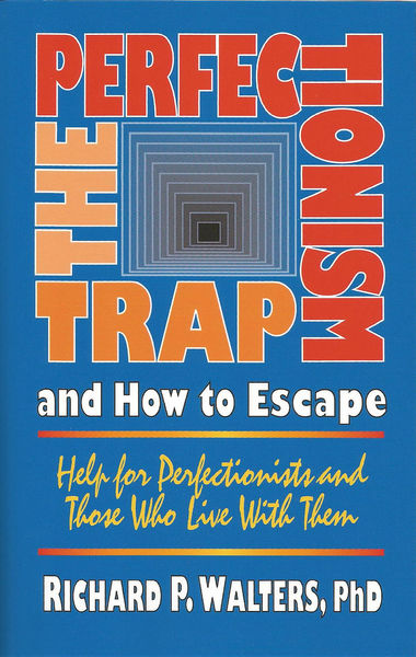 The Perfectionism Trap and How to Escape