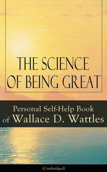 The Science of Being Great: Personal Self Help Boo...