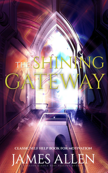 The Shining Gateway: Classic Self Help Book for Mo...