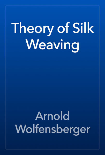 Theory of Silk Weaving