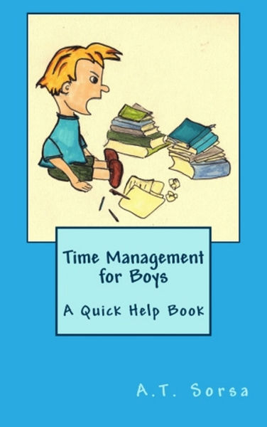 Time Management for Boys: A Quick Help Book
