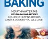 vegan baking mouth watering vegan baking recipes