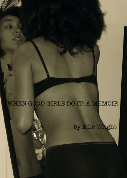 When Good Girls Do It: A Memoir
