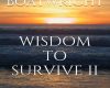 wisdom to survive ii