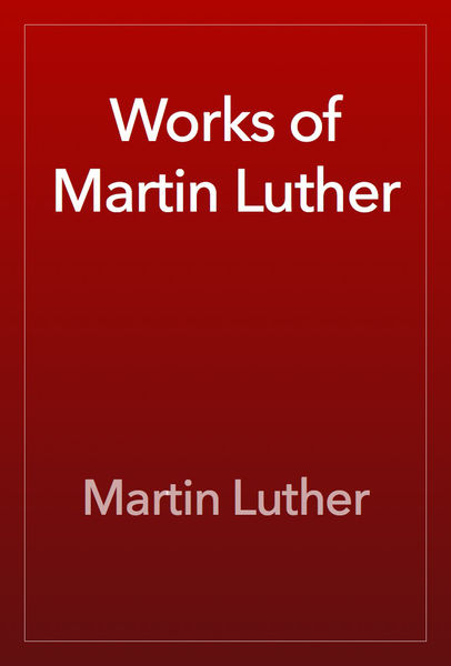 Works of Martin Luther