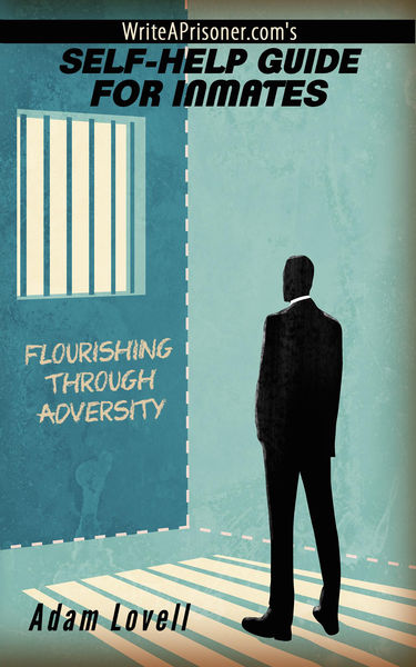 WriteAPrisoner.coms Self Help Guide for Inmates
