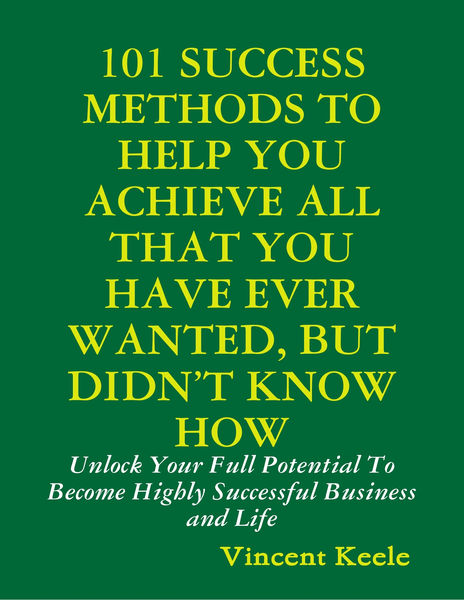 101 Success Methods to Help You Achieve All That Y...