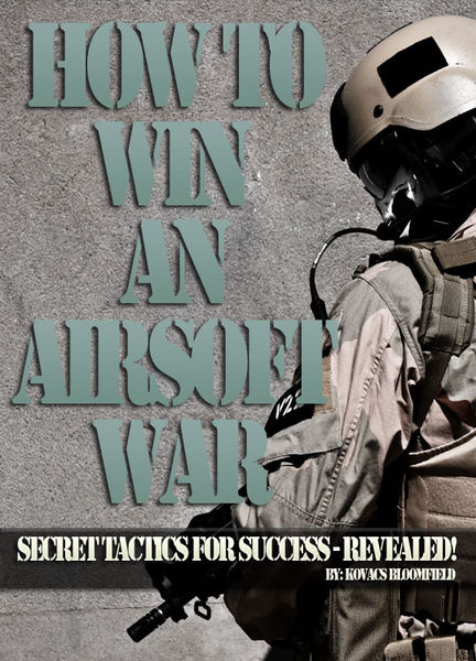 Airsoft! How to Win an Airsoft War