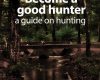 become a good hunter a guide on hunting