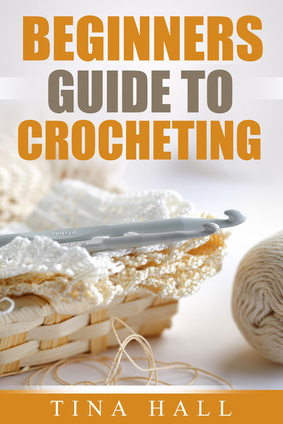 Beginners Guide to Crocheting