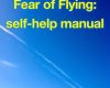 fear of flying self help manual