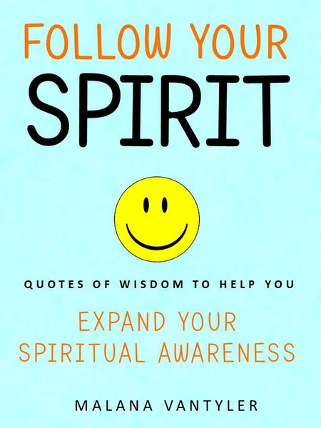 Follow Your Spirit: Quotes of Wisdom to Help You E...