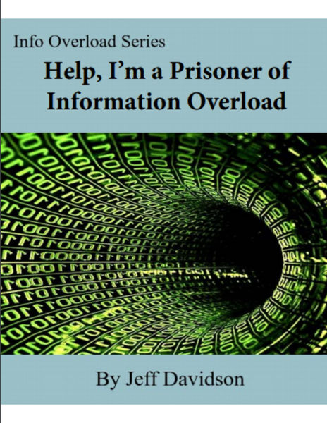 Help, I’m a Prisoner of Information Overload