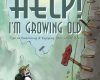 help im growing old