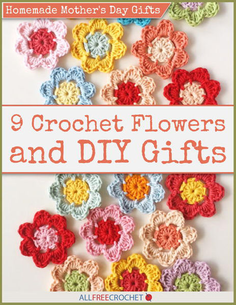 Homemade Mothers Day Gifts   9 Crochet Flowers an...