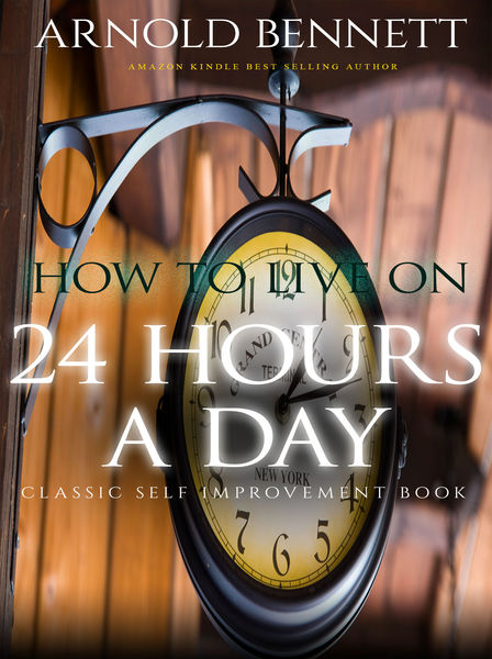 How to Live on Twenty Four Hours a Day: Classic Se...
