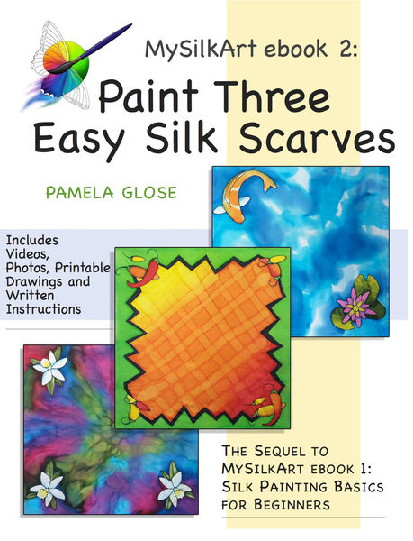 MySilkArt ebook 2: Paint Three Easy Silk Scarves