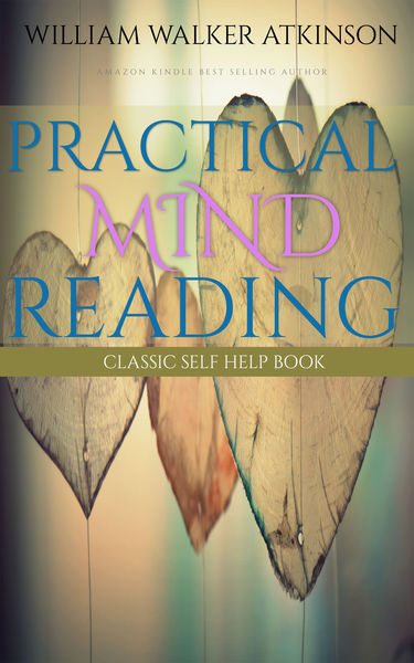 Practical Mind Reading: Classic Self Help Book