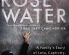rosewater a familys story of love captivity an
