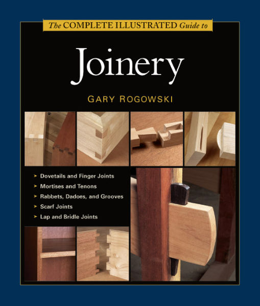 The Complete Illustrated Guide to Joinery