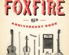 the foxfire 45th anniversary book