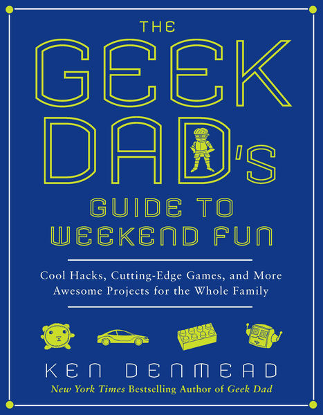 The Geek Dads Guide to Weekend Fun