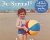 why be happy when you could be normal